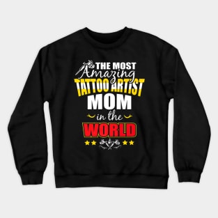 Tattoo Artist Mom Proud Crewneck Sweatshirt